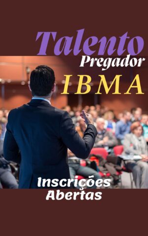 INSCRIÇÃO E REGULAMENTO OFICIAL DO CURSO TALENTO PREGADOR IBMA – 2025 / 26