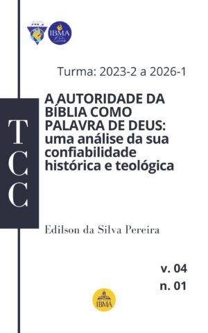 A AUTORIDADE DA BÍBLIA COMO PALAVRA DE DEUS: UMA ANÁLISE DA SUA CONFIABILIDADE HISTÓRICA E TEOLÓGICA