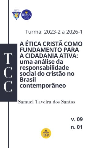 A ÉTICA CRISTÃ COMO FUNDAMENTO PARA A CIDADANIA ATIVA: UMA ANÁLISE DA RESPONSABILIDADE SOCIAL DO CRISTÃO NO BRASIL CONTEMPORÂNEO
