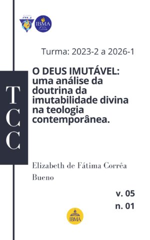 O DEUS IMUTÁVEL: UMA ANÁLISE DA DOUTRINA DA IMUTABILIDADE DIVINA NA TEOLOGIA CONTEMPORÂNEA